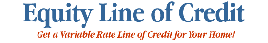 Home Equity Line of Credit - Get a Variable Rate line of credit for your home!